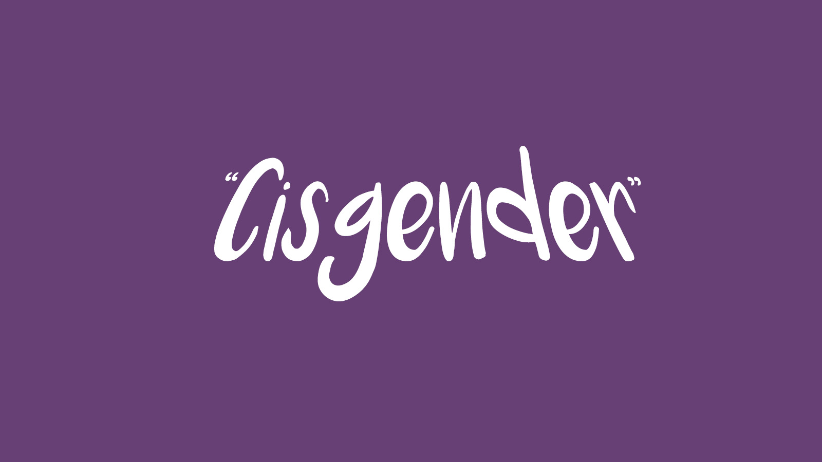 “Cisgender” is Not a Bad Word